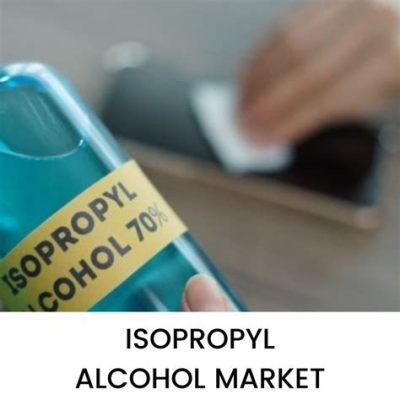  Isopropyl Alcohol: Un Solvente Versatile per Industrie Diverse!